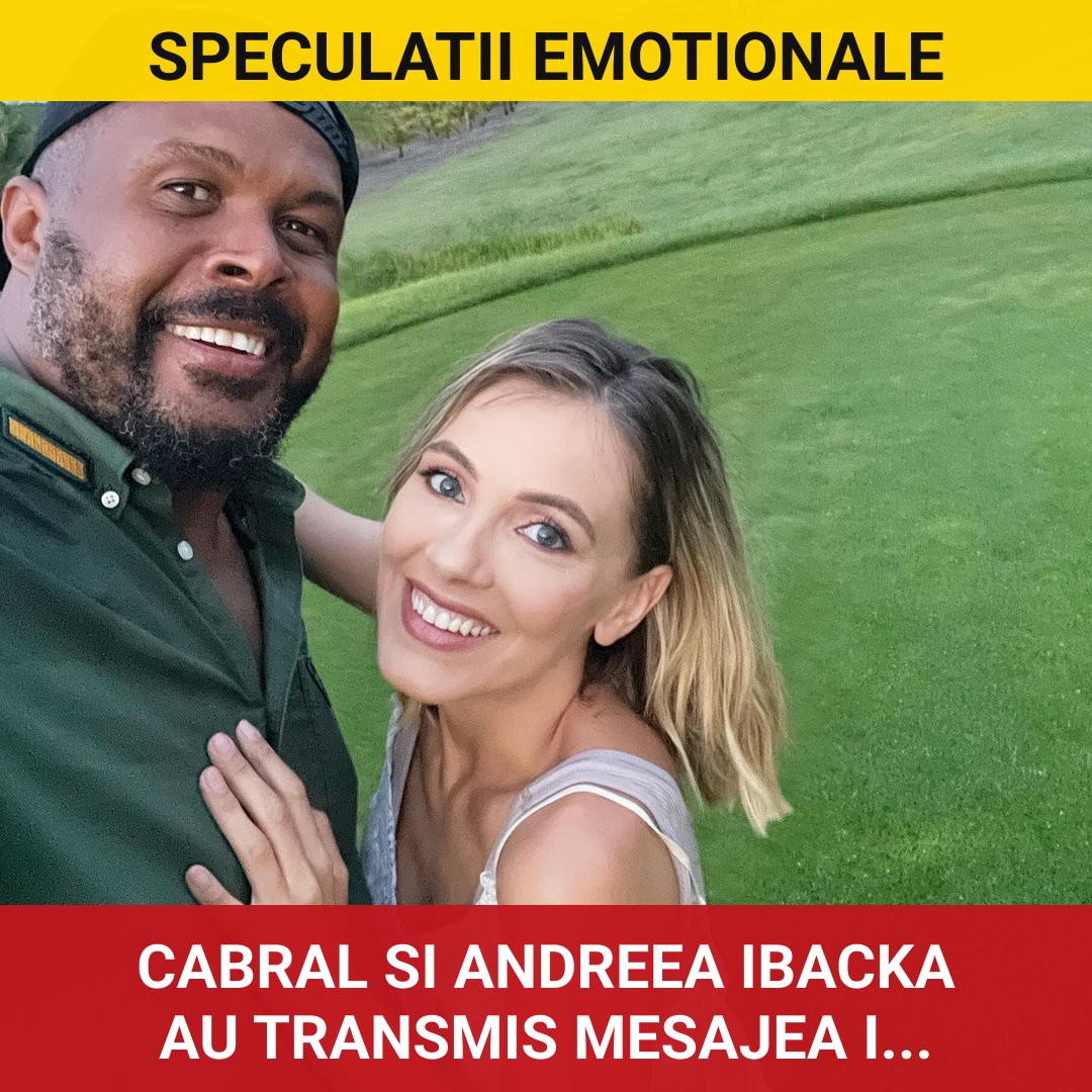 Cabral și Andreea Ibacka: Speculații și Mesaje Emoționale care Stârnesc Îngrijorare