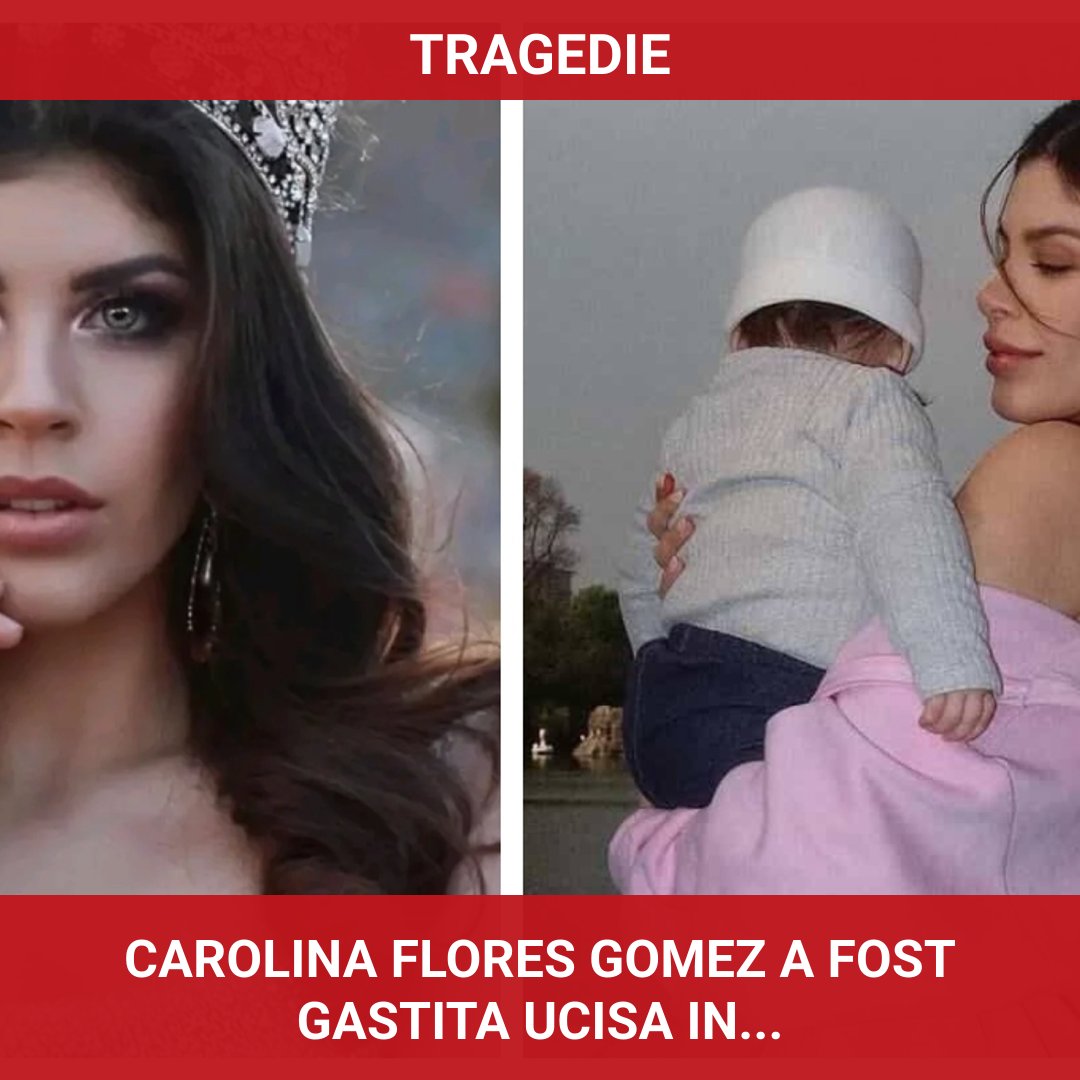Fosta regină a frumuseții din Mexic, Carolina Flores Gomez, a fost găsită ucisă în apartamentul său, iar soacra ei este principalul suspect