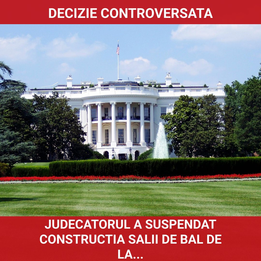 Judecătorul care a suspendat construcția sălii de bal de la Casa Albă critică deciziile lui Trump