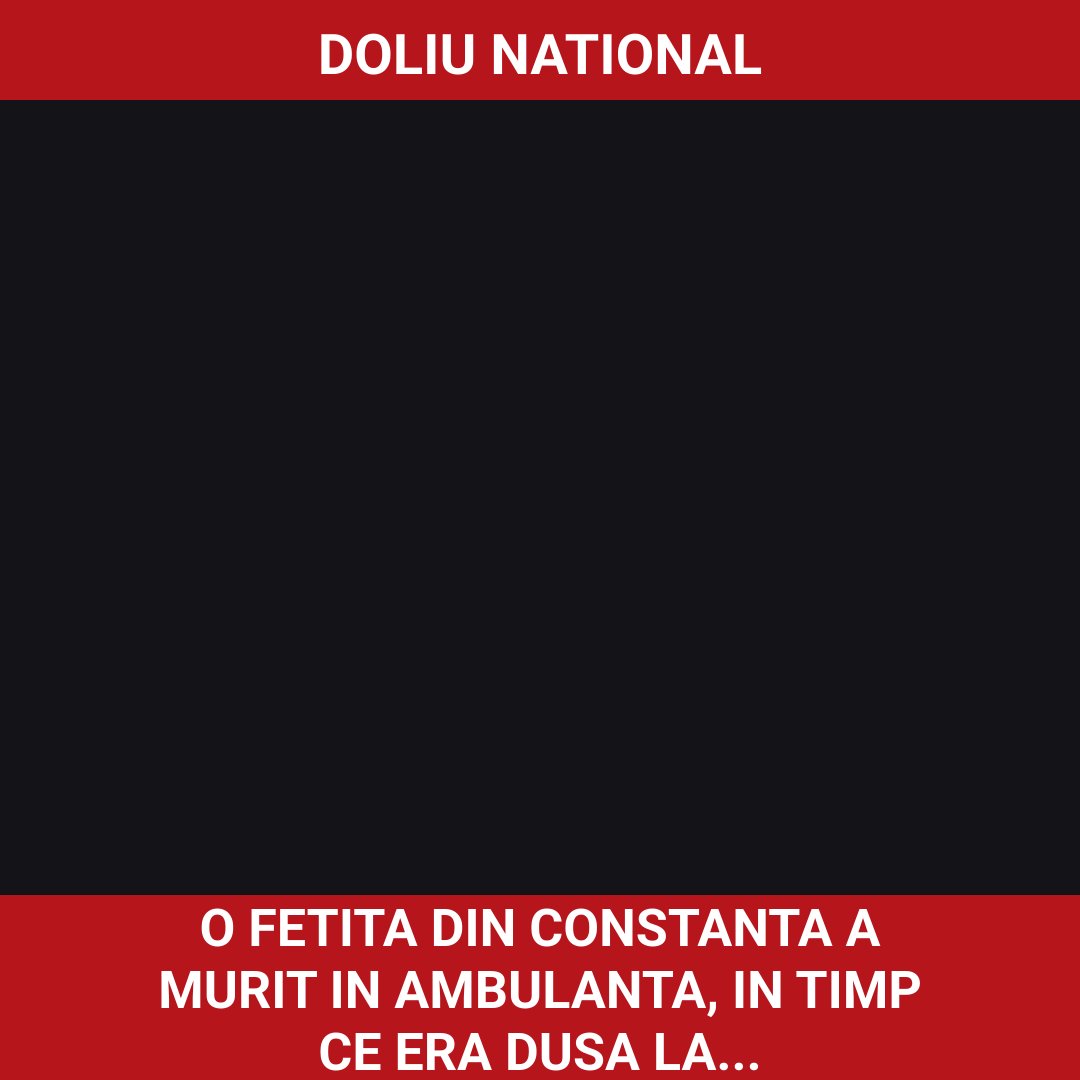 O fetiță din Constanța de aproape 2 ani a murit în Ambulanță, în timp ce era dusă de mama ei la medicul de familie