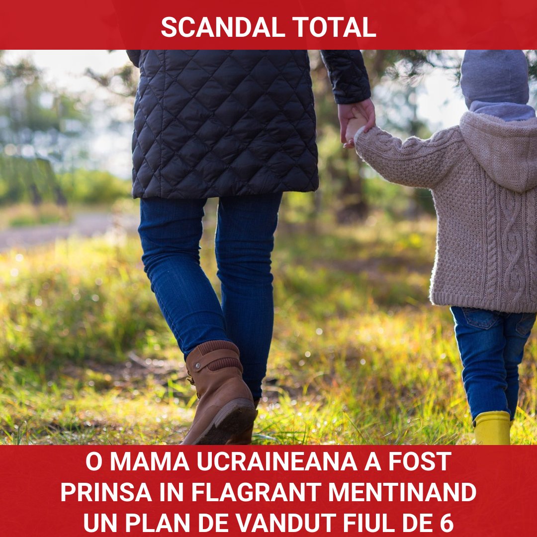 O mamă ucraineană a fost prinsă în flagrant în timp ce încerca să-și vândă fiul de 6 ani