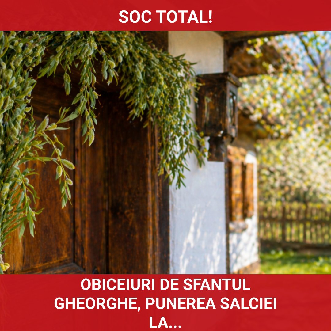 Obiceiuri de Sfântul Gheorghe: semnificația punerii salciei la ușă