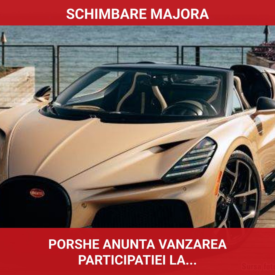 Porsche își vinde participația la Bugatti și Rimac Group, marcând o schimbare majoră în strategia companiei