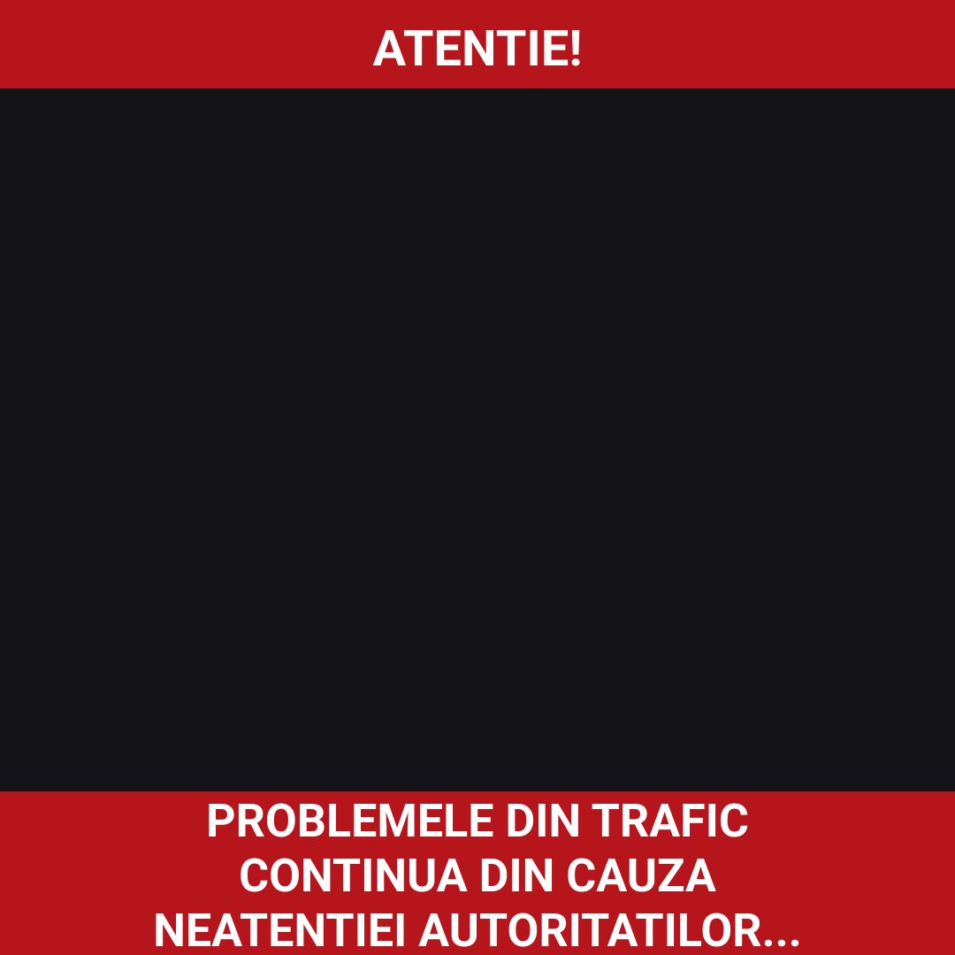 Problemele din trafic și neatenția autorităților române